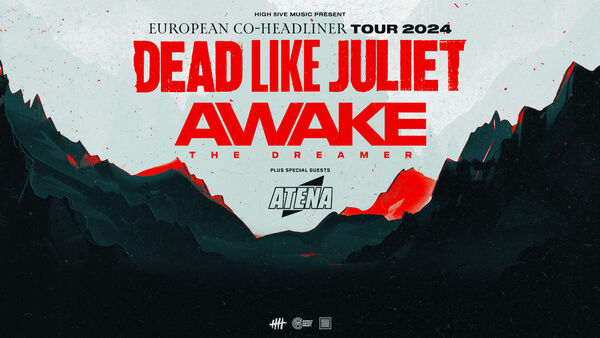 Dead Like Juliet + Awake The Dreamer