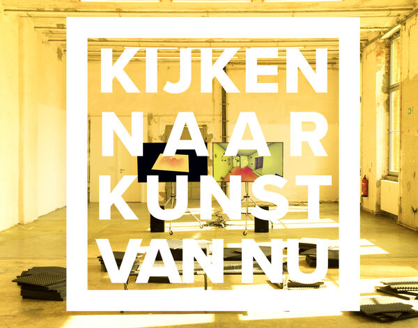 Kijken naar Kunst van Nu